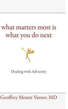 Hardcover What Matters Most Is What You Do Next: Dealing with Adversity Book