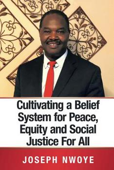 Paperback Cultivating a Belief System for Peace, Equity and Social Justice for All Book