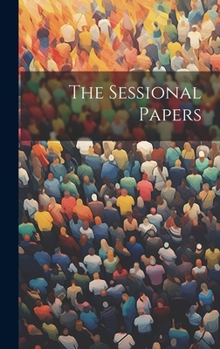 Hardcover The Sessional Papers Book