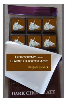 Paperback Unicorns and Dark Chocolate: The Poetry of Marques Vickers Book