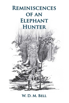 Hardcover Reminiscences of an Elephant Hunter: The Autobiography of W. D. M. Karamojo Bell Book