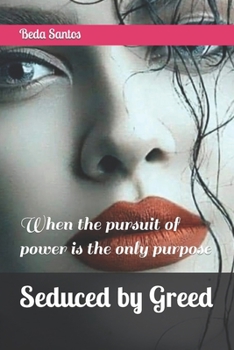 Seduced by Greed: When the pursuit of power is the only purpose