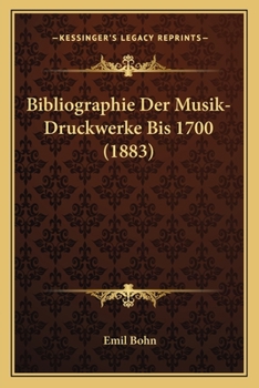 Bibliographie Der Musik-Druckwerke Bis 1700 (1883)