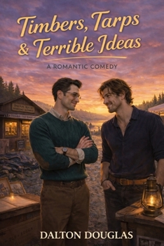 Paperback Timbers, Tarps & Terrible Ideas: A Romantic Comedy Book