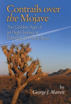 Paperback Contrails Over the Mojave: The Golden Age of Jet Flight Testing at Edwards Air Force Base Book