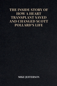 Paperback The Inside Story of How a Heart Transplant Saved and Changed Scott Pollard's Life Book
