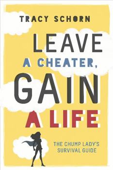 Paperback Leave a Cheater, Gain a Life: The Chump Lady's Survival Guide Book