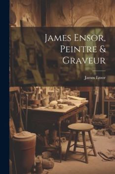 Paperback James Ensor, Peintre & Graveur [French] Book