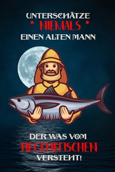 Unterschätze niemals einen alten Mann der was vom Hegenefischen versteht!: Fangbuch für Angler | Hegenefischen | Fischen (German Edition)