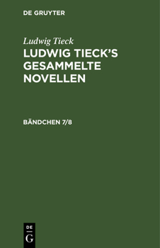 Hardcover Ludwig Tieck: Ludwig Tieck's Gesammelte Novellen. Bändchen 7/8 [German] Book