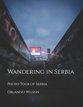 Paperback Wandering in Serbia: Photo Tour of Serbia Book