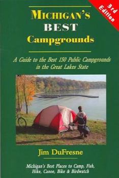Paperback Michigan's Best Campgrounds: A Guide to the Best 150 Public Campgrounds in the Great Lakes State Book