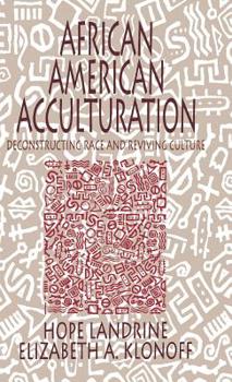 Hardcover African American Acculturation: Deconstructing Race and Reviving Culture Book