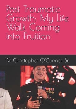 Paperback Post Traumatic Growth: My Life Walk Coming into Fruition Book