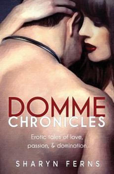 Paperback Domme Chronicles: Erotic Tales of Love, Passion, & Domination Book