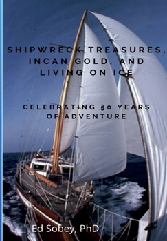 Paperback Shipwreck Treasures, Incan Gold, and Living on Ice - Celebrating 50 Years of Adventure Book