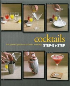 Cocktails a Visual Step-By-Step Cookbook - Book  of the Love Food Step By Step Cookbooks