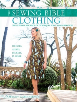 Paperback Sewing Bible: Clothing: The Ultimate Resource of Techniques, Ideas and Inspiration Book