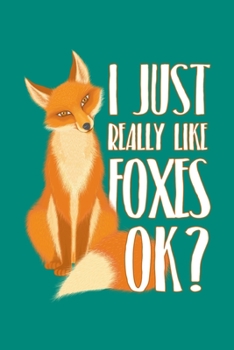 Paperback I Just Really Like Foxes Ok: Fox Journal, Foxes Notebook Note-Taking Planner Book