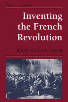 Paperback Inventing the French Revolution: Essays on French Political Culture in the Eighteenth Century Book