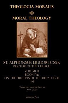 Hardcover Moral Theology Volume II: Book IVa on the Precepts of the Decalogue Book