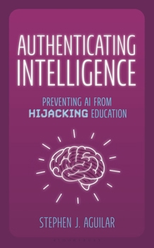 Paperback Authenticating Intelligence: Preventing AI from Hijacking Education Book