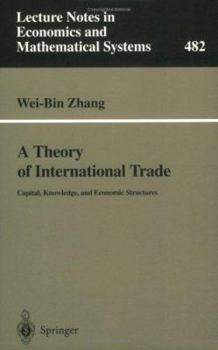 Paperback A Theory of International Trade: Capital, Knowledge, and Economic Structures Book