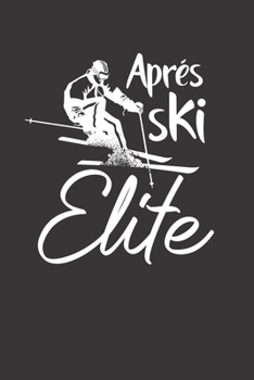 Trainingsbuch für Skifahrer: Stetige Verbesserung mit diesem Trainigstagebuch ? Vorlage für über 100 Trainigstage ? Planen, üben, umsetzen ? 6x9 Format ? Motiv: Apres ski elite 22 (German Edition)