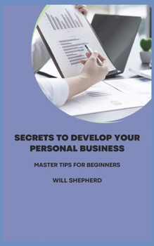 Paperback Secrets to Develop Your Personal Business: Master Tips for Beginners Book