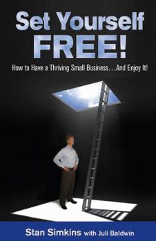 Paperback Set Yourself Free: How To Have A Thriving Small Business...And Enjoy It! Book