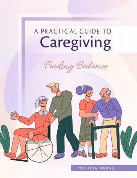 Spiral-bound A Practical Guide to Caregiving: Finding Balance Book