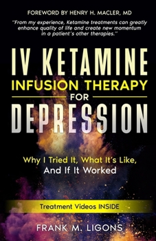 Paperback IV Ketamine Infusion Therapy for Depression: Why I tried It, What It's Like, and If It Worked Book