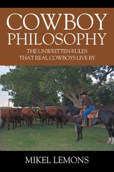 Paperback Cowboy Philosophy: The Unwritten Rules that Real Cowboys Live By Book
