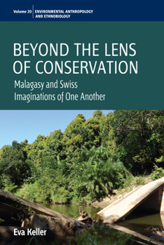 Paperback Beyond the Lens of Conservation: Malagasy and Swiss Imaginations of One Another Book