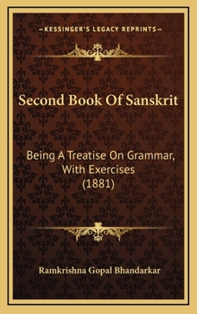 Hardcover Second Book of Sanskrit: Being a Treatise on Grammar, with Exercises (1881) Book