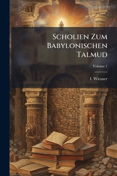Paperback Scholien Zum Babylonischen Talmud; Volume 1 [German] Book