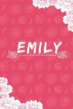 Paperback Emily Notebook: A Personalized Notebook / Journal for Girls and women with flowers. (6x9 Journals to Write with 120 Pages Lined Journa Book