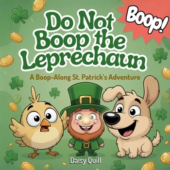 Do Not Boop the Leprechaun: A Funny Interactive St. Patrick's Day Picture Book for Kids Ages 4-8
