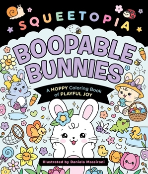 Paperback Squeetopia: Boopable Bunnies: A Hoppy Coloring Book of Playful Joy Book