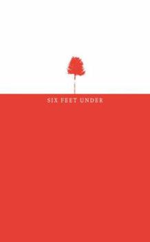 Paperback Six Feet Under: Better Living Through Death Book