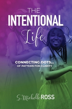 Paperback The Intentional Life: Connecting Dots of Pattern for Clarity [Large Print] Book
