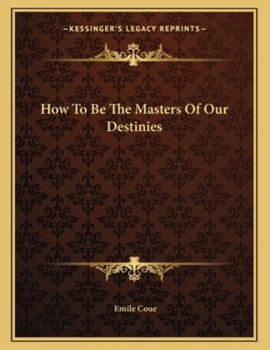 Paperback How to Be the Masters of Our Destinies Book
