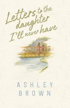 Paperback Letters to the Daughter I'll Never Have Book