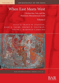 Paperback When East Meets West. Volume I: Chichen Itza, Tula, and the Postclassic Mesoamerican world Book