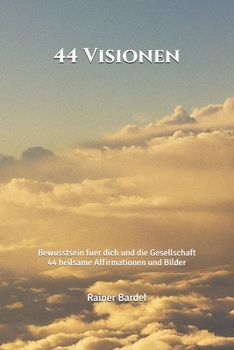 Paperback 44 Visionen: Bewusstsein fuer dich und die Gesellschaft [German] Book