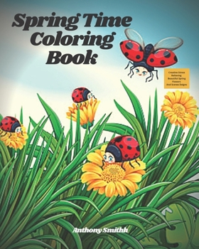 Paperback Springtime Coloring Book: Creative Stress Relieving Beautiful Spring Flowers And Scenes Deigns Book