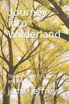 Paperback Journey into Wilderland: Tolkien's Path into Myth and Beyond Book