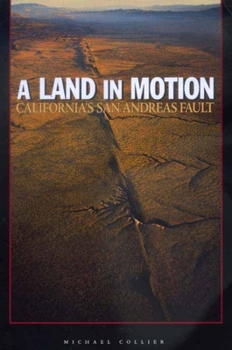 Paperback A Land in Motion: California's San Andreas Fault Book