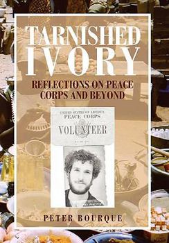 Hardcover Tarnished Ivory: Reflections on Peace Corps and Beyond Book