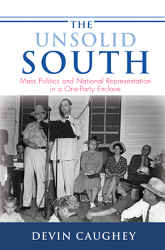 Paperback The Unsolid South: Mass Politics and National Representation in a One-Party Enclave Book